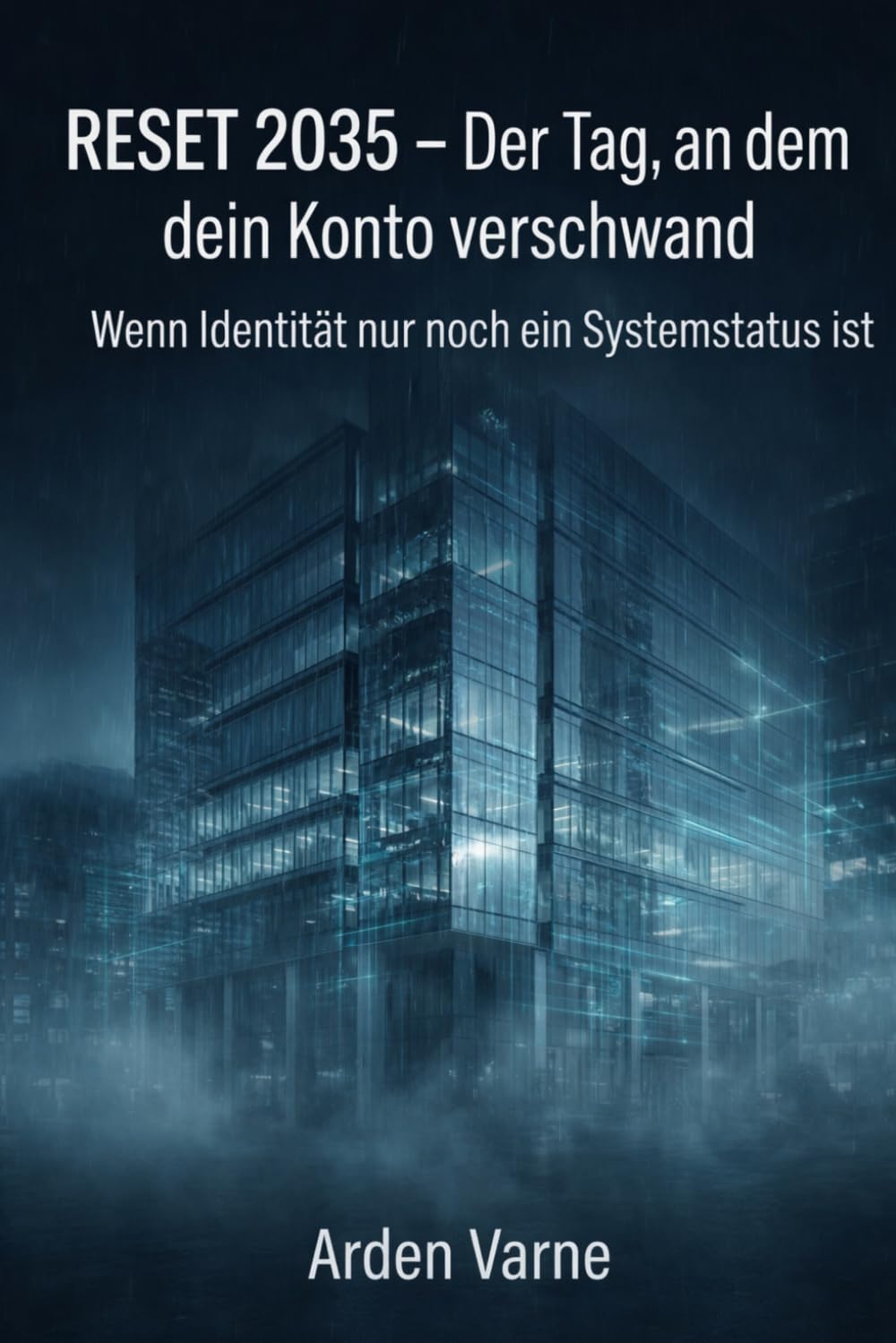 RESET 2035 – Der Tag, an dem dein Konto Verschwand: Wenn Identität nur noch ein Systemstatus ist