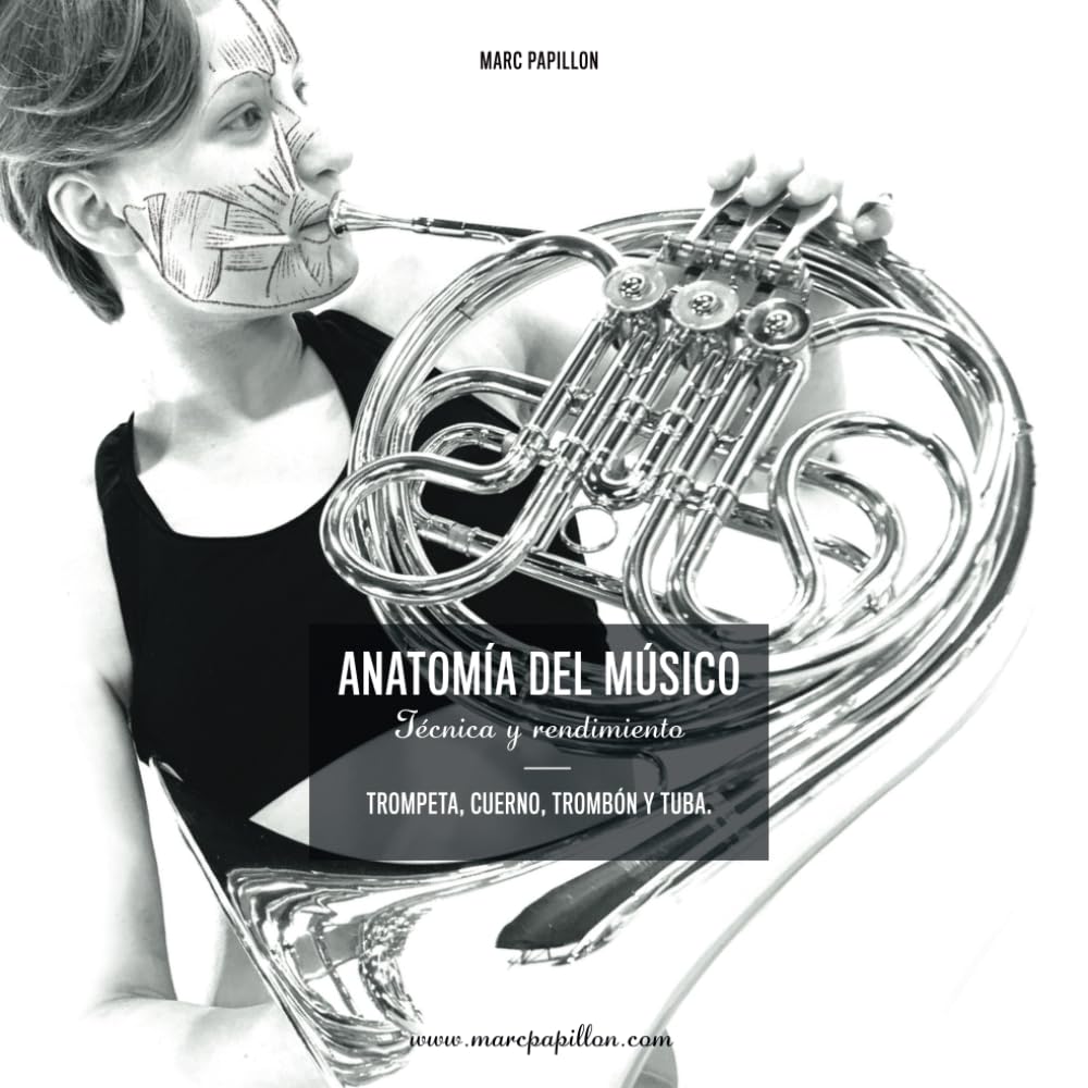 ANATOMÍA DEL MÚSICO: Técnica y rendimiento - TROMPETA, CUERNO, TROMBÓN Y TUBA.