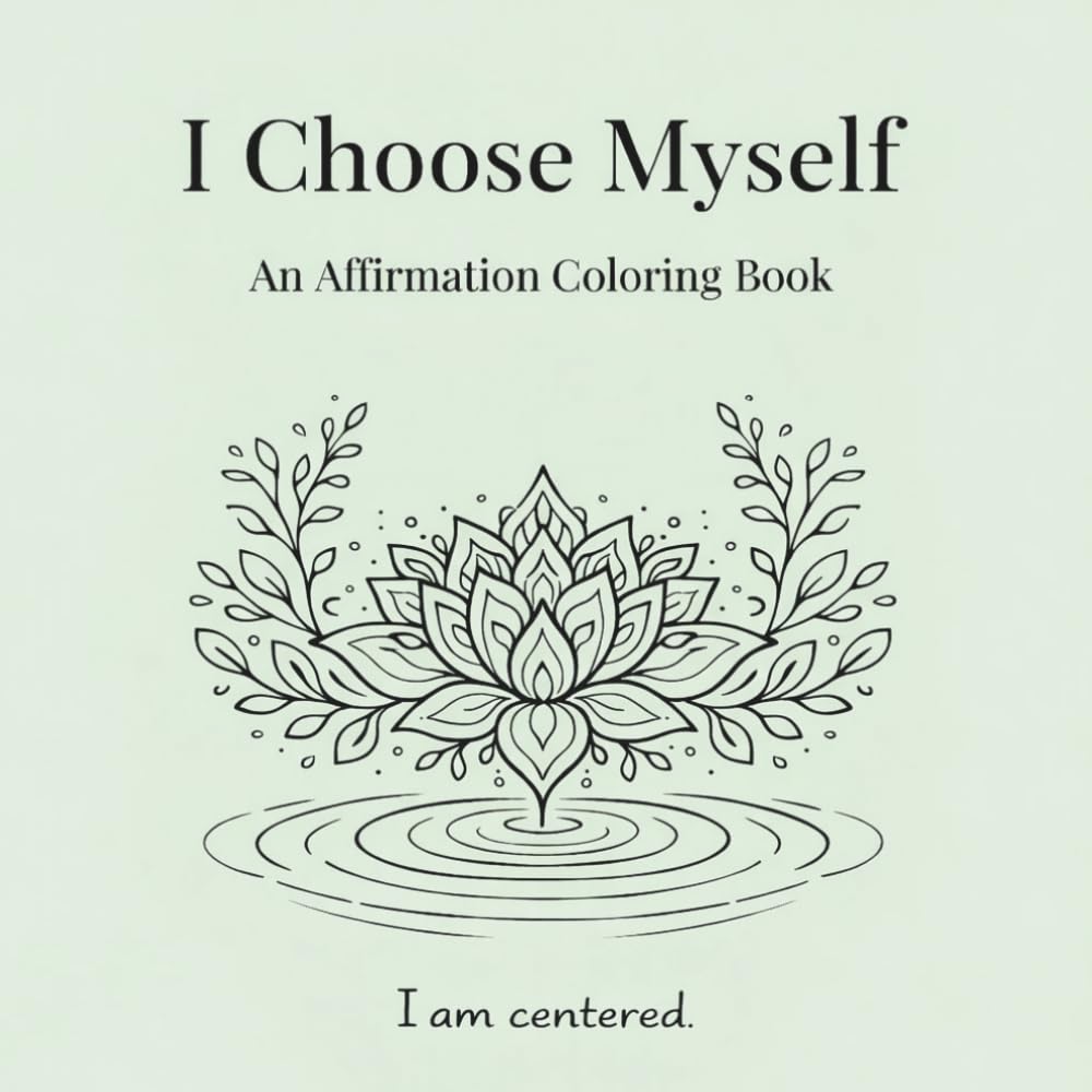 I Choose Myself: An Affirmation Coloring Book