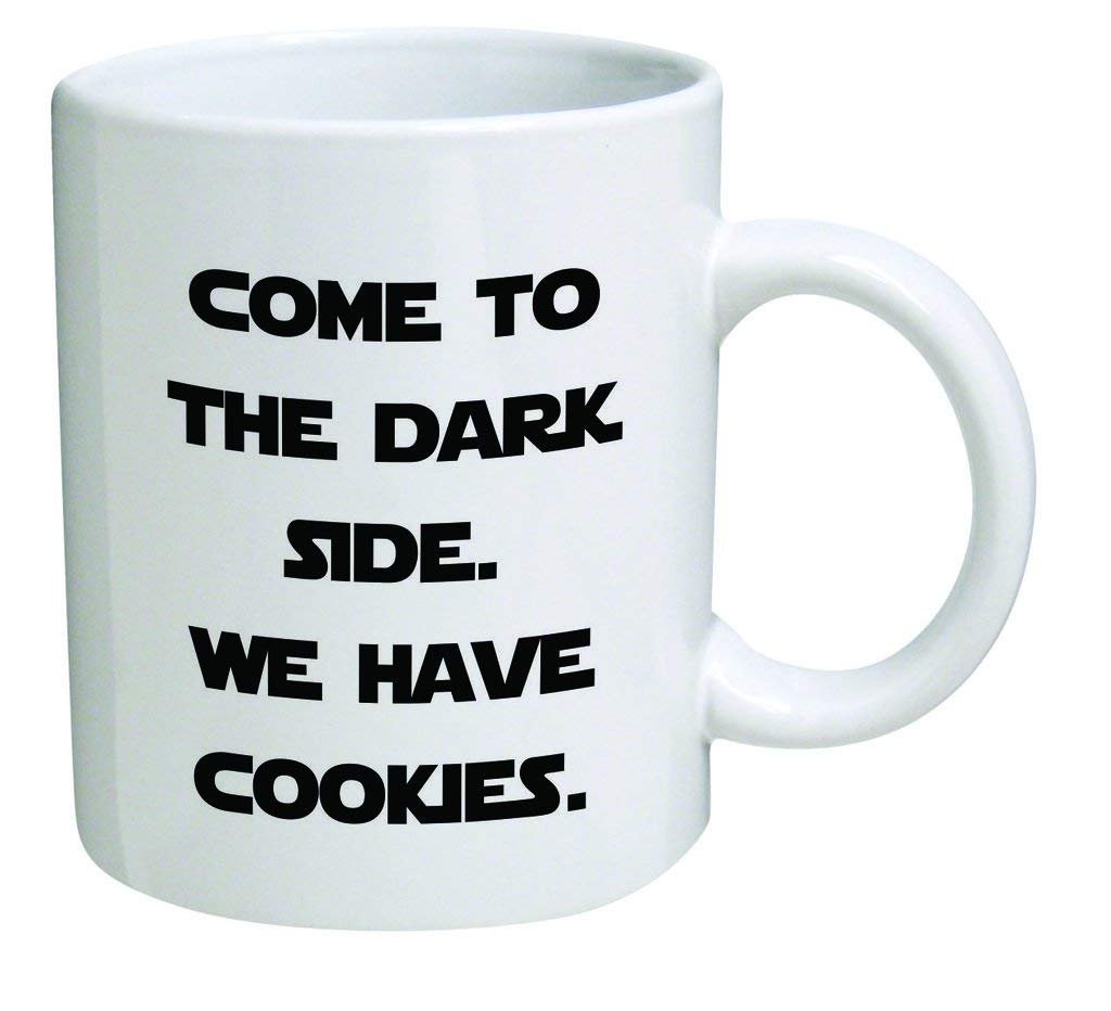A Mug To Keep Designs Funny - Come the dark side. We have cookies - 11 OZ Coffee s - Inspirational gifts and sarcasm - By TM