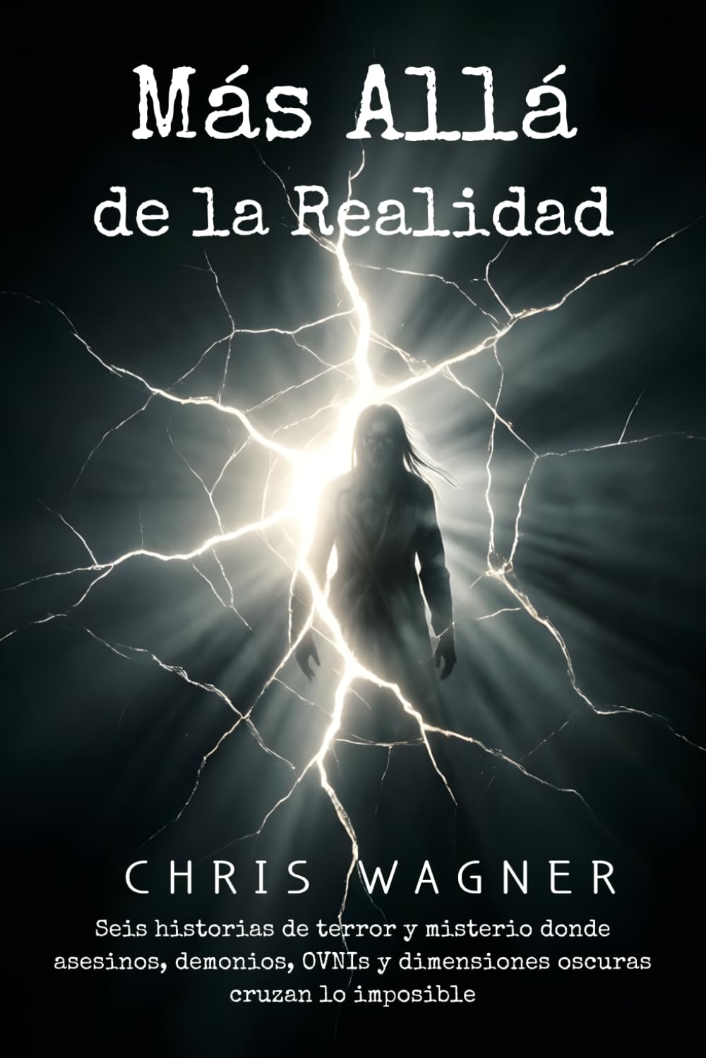 Más Allá de la Realidad: Seis historias de terror y misterio donde asesinos, demonios, OVNIs y dimensiones oscuras cruzan lo imposible: Antología de terror paranormal con relatos de horror psicológico