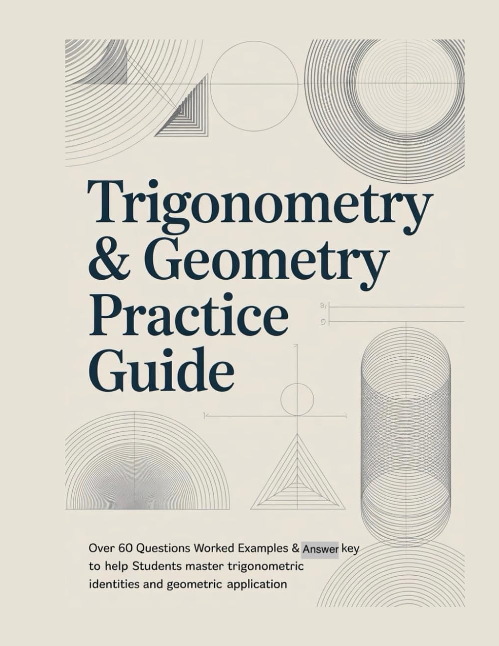 TRIGONOMETRY & GEOMETRY PRACTICE GUIDE: Over 60 Questions Worked Examples & Answer Key to Help Students Master Trigonometric Identities and Geometric ... (CORE MATHEMATICS PRACTICE WORKBOOK SERIES)