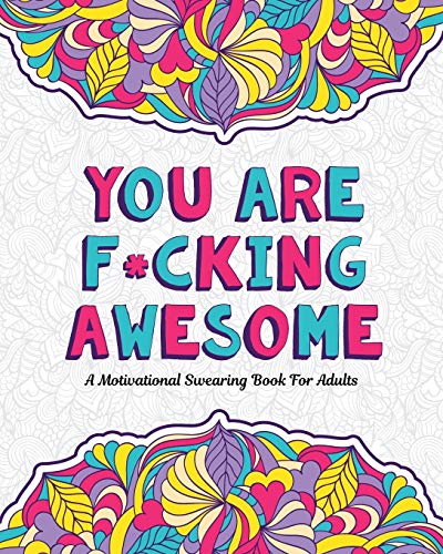 You Are F*cking Awesome: A Motivating and Inspiring Swearing Book for Adults - Swear Word Coloring Book For Stress Relief and Relaxation! Funny Gag Gift image 3