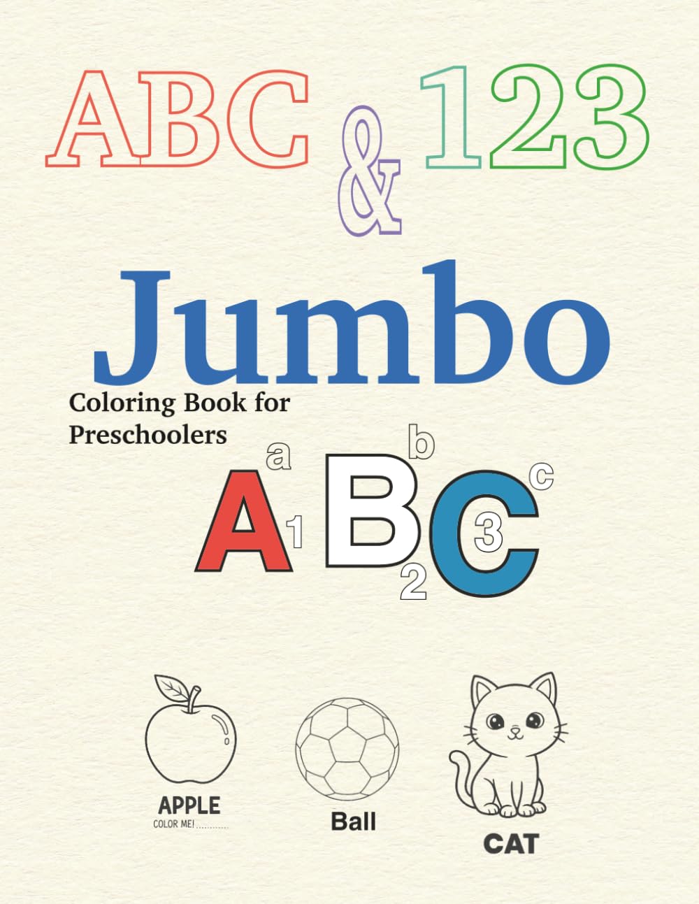 ABC & 123 Jumbo Coloring Book for Preschoolers: Uppercase & Lowercase Letters, Numbers 0-9 and Shapes Practice for Kindergarten Readiness (Kids COLORING books)