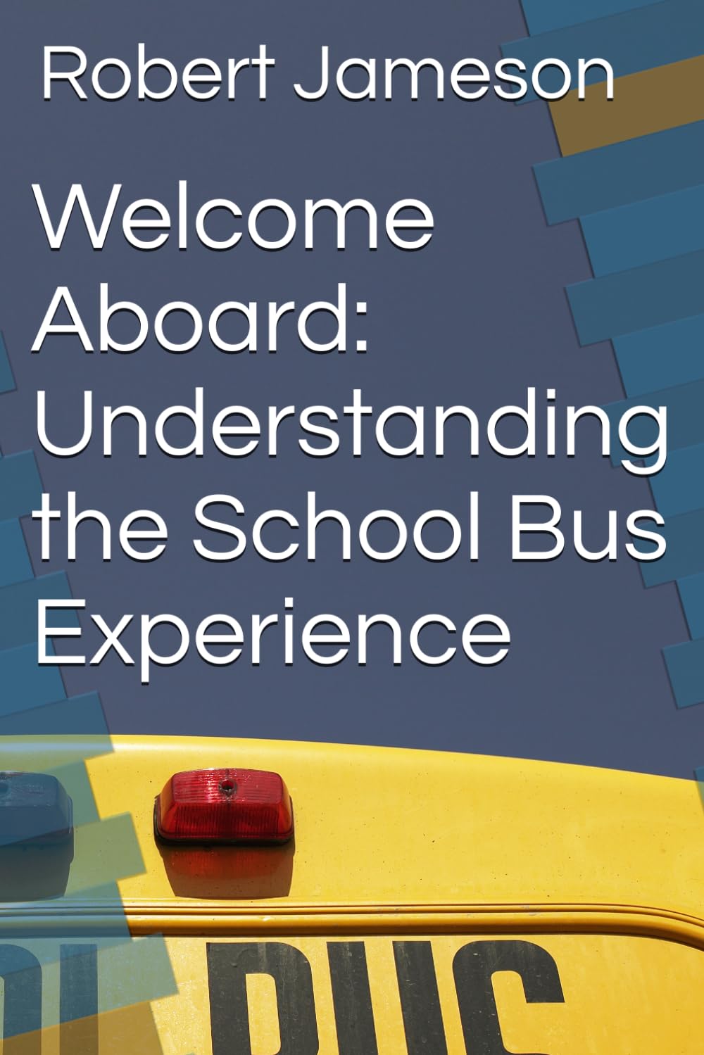 Welcome Aboard: Understanding the School Bus Experience