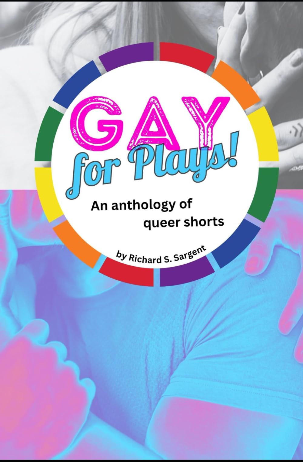 GAY FOR PLAYS: An anthology of queer shorts