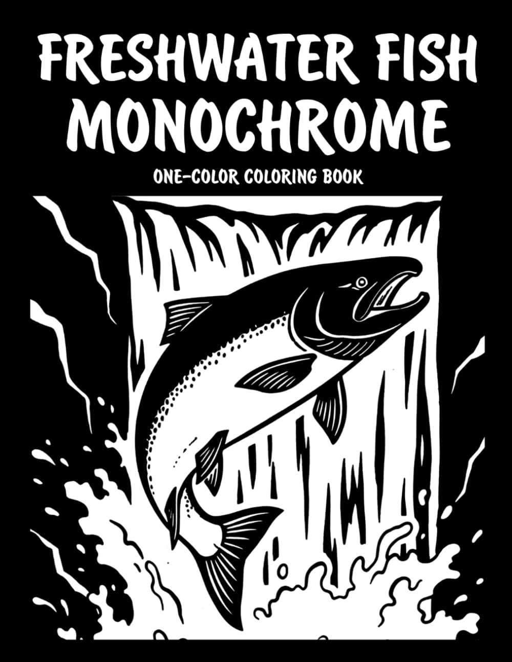 Freshwater Fish Monochrome One-Color Coloring Book: Beautiful Freshwater Fish Designs for Relaxation and Creative Fun