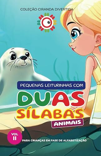 Pequenas leiturinhas com DUAS SÍLABAS - Volume II: Para crianças em fase de alfabetização