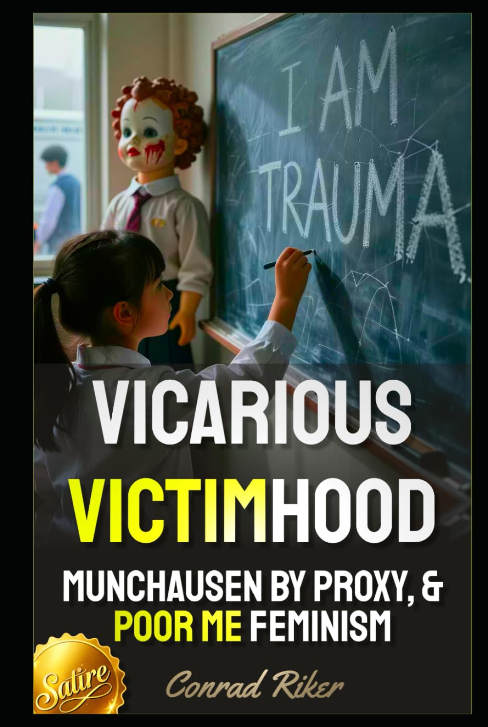 Vicarious Victimhood: Munchausen By Proxy, & Poor Me Feminism (Redpilled Female Supremacy (satire))