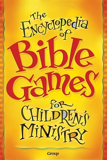 The Encyclopedia of Bible Games for Children's Ministry
