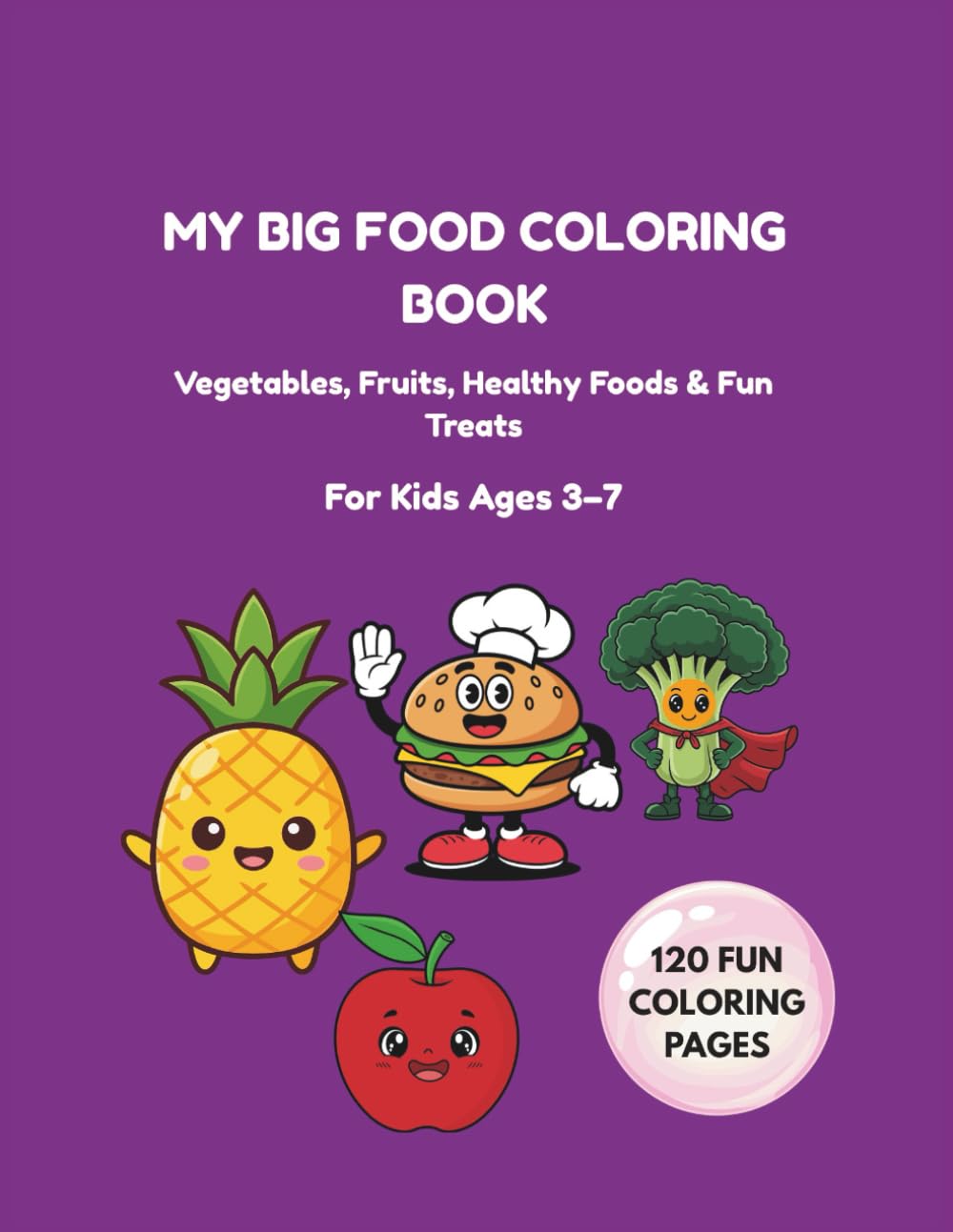 My Big Food Coloring Book: Vegetables, Fruits, Healthy Foods & Fun Treats