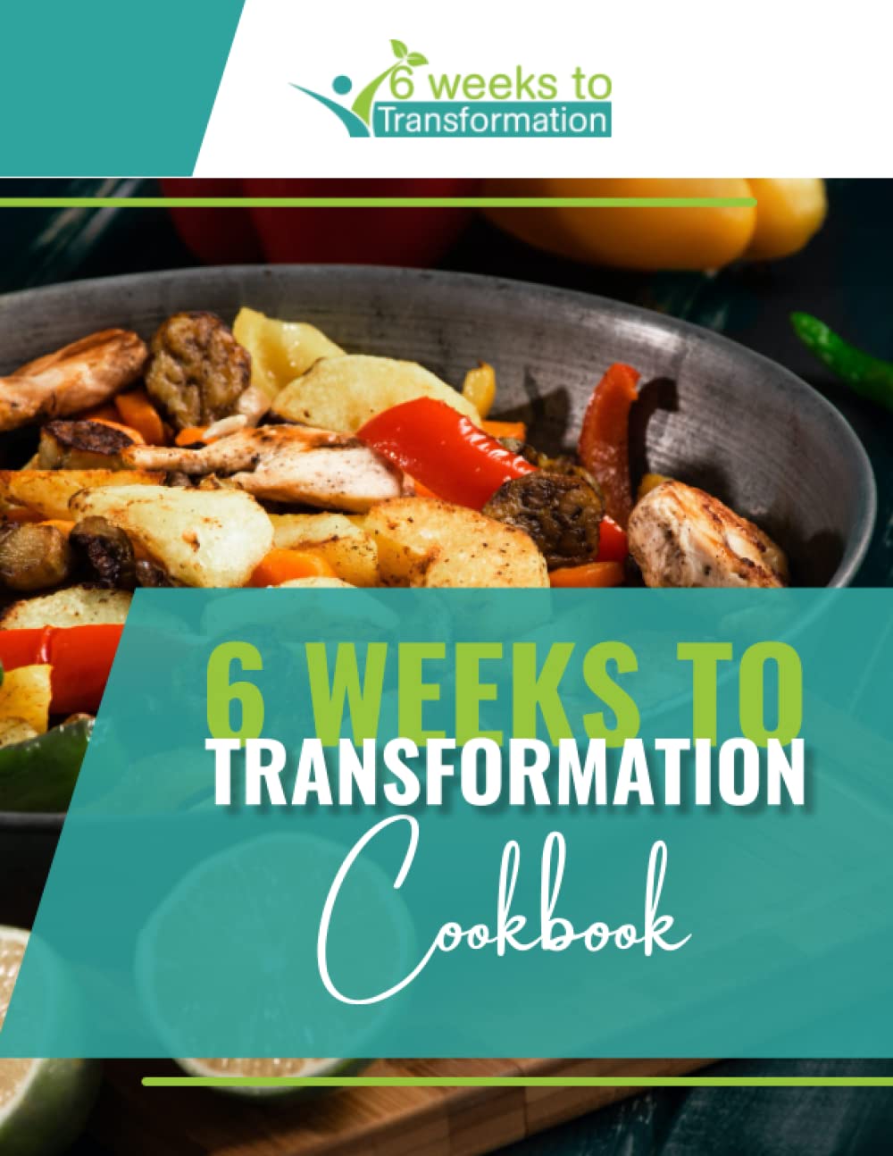 6 Weeks to Transformation Cookbook: Recipes to assist your journey