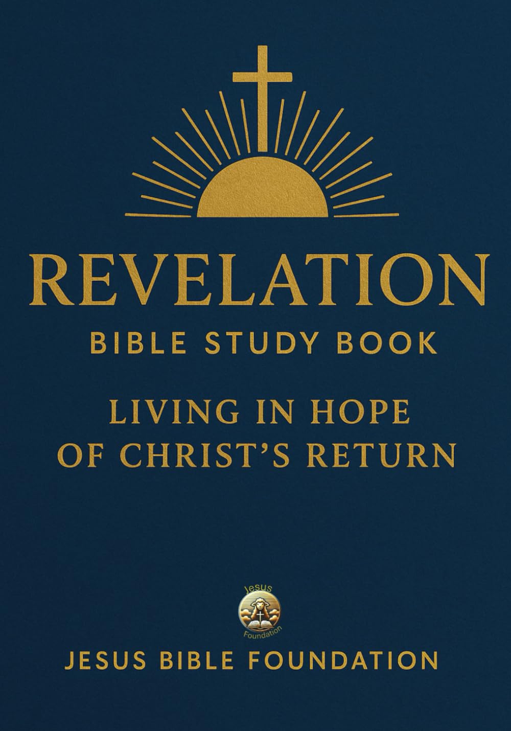 Revelation Bible Study Book: Living in Hope of Christ’s Return