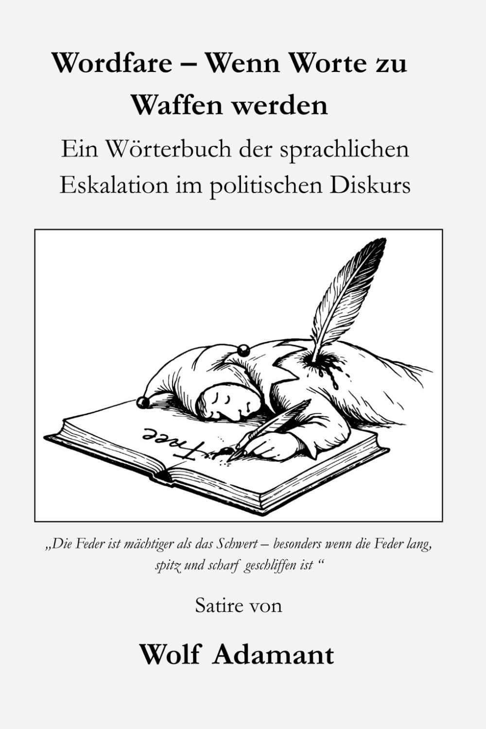 Wordfare - Wenn Worte zu Waffen werden: Ein Wörterbuch der sprachlichen Eskalation im politischen Diskurs