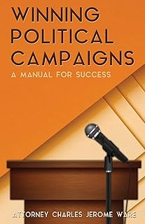 Winning Political Campaigns: A Manual for Success