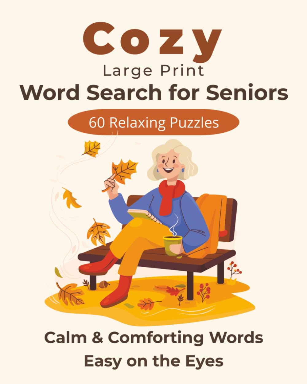 Cozy Large Print Word Search for Seniors: 60 Relaxing Puzzles with Familiar and Comforting Words for a Peaceful Evening