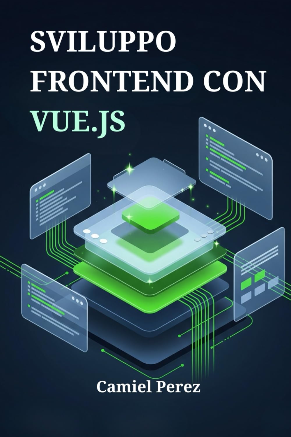 Sviluppo Frontend con Vue.js: La Guida Completa per Creare Interfacce Web Moderne e Reattive da Zero