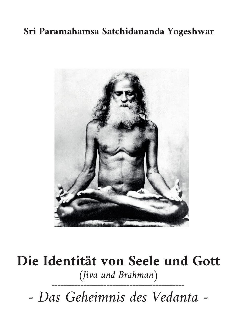 Die Identität von Seele und Gott (Jiva und Brahman): Das Geheimnis des Vedanta