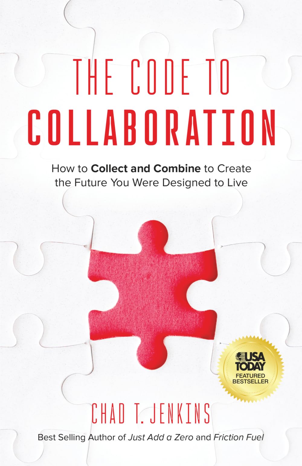 The Code to Collaboration: How to Collect and Combine to Create the Future You Were Designed to Live