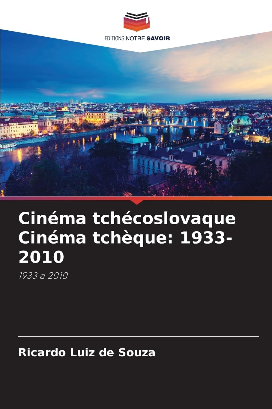 Cinéma tchécoslovaque et tchèque guide historique des films 1933-2010