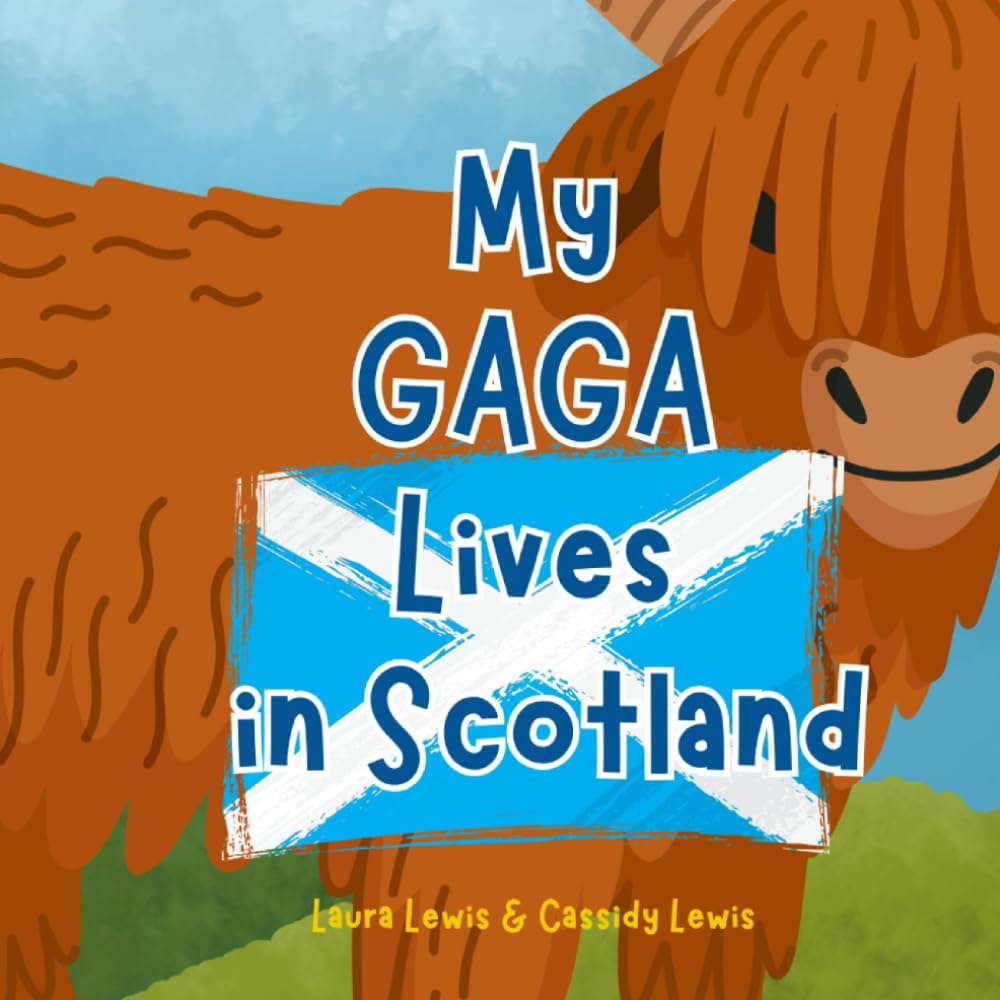 My Gaga Lives In Scotland: A Fun and Colourful Children’s Book All About Scotland the Country Where Gaga Lives : Because Grandchildren Never Forget Their Gaga No Matter How Far Apart They Are!
