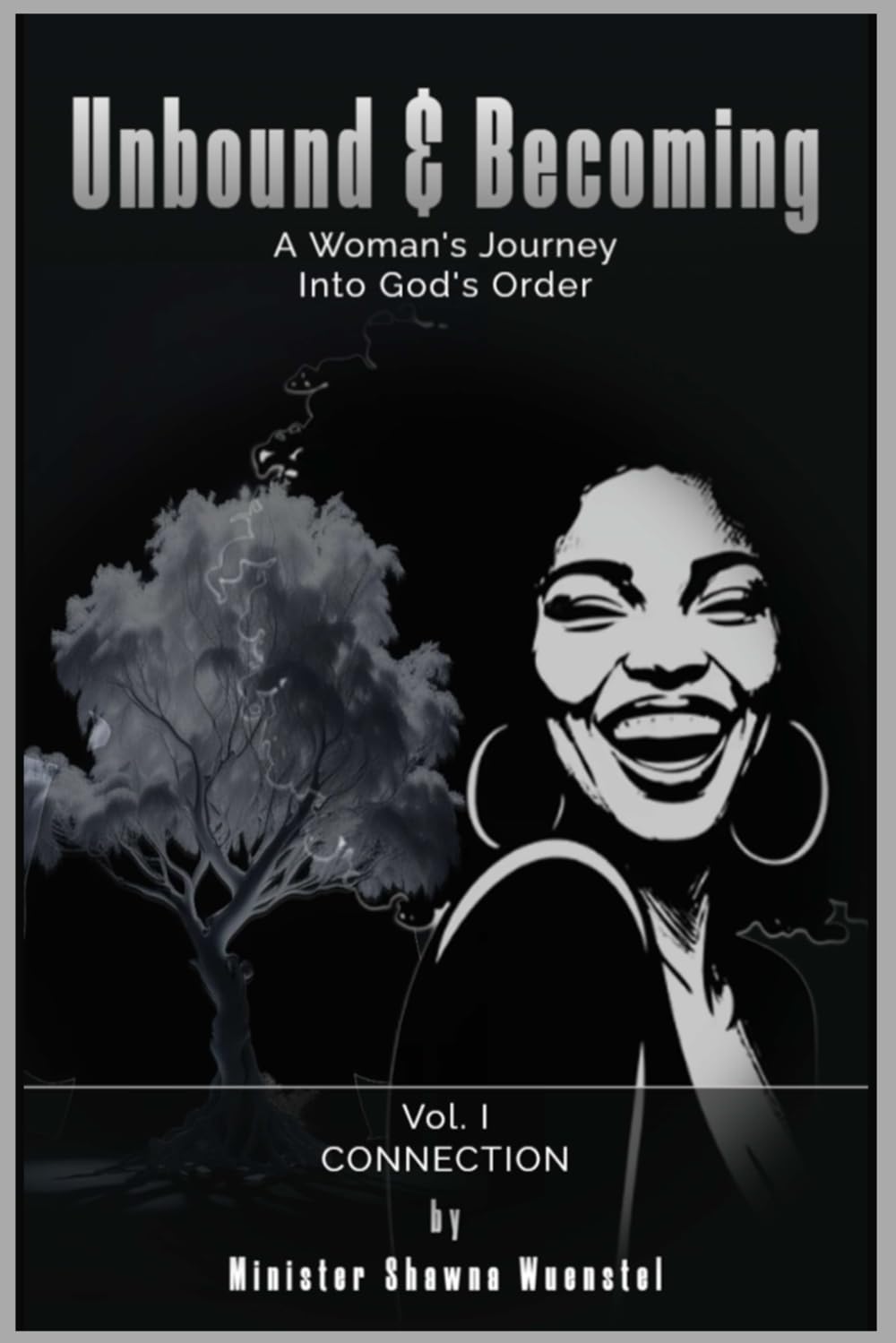 Unbound & Becoming - Volume I: A Woman’s Journey Into God’s Order: 1