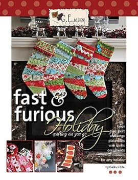 Fast & Furious Holiday: Quilting As You Go: Bags, Tree Skirt, Stockings, Placemats, Wall Quilts, Ornaments, Table Runners for Any Holiday