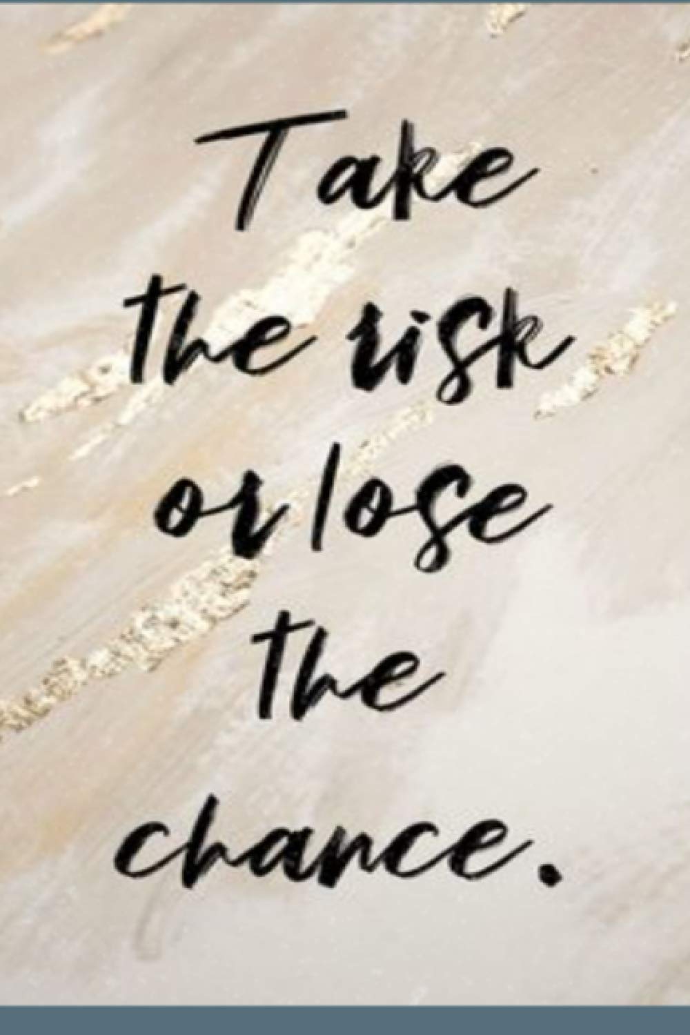 Take the risk or lose the chance: Lined Notebook