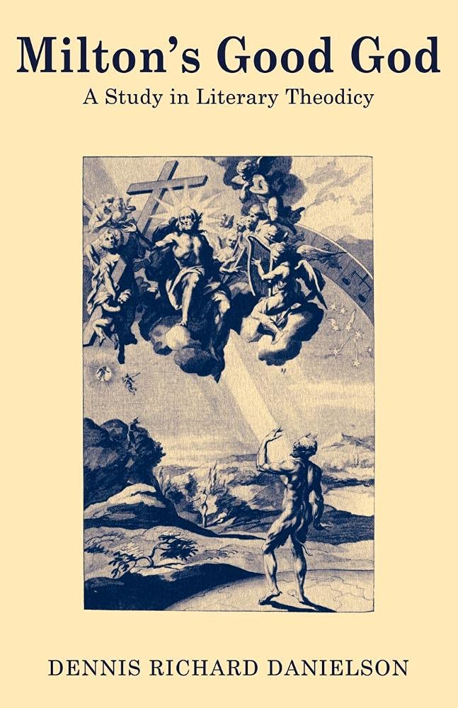 Milton's Good God: A Study in Literary Theodicy
