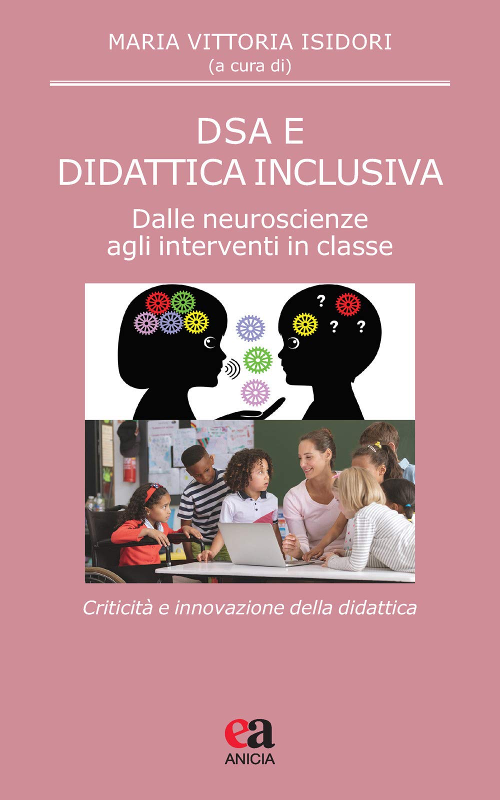Dsa E Didattica Inclusiva. Dalle Neuroscienze Agli Interventi In Classe. Criticità E Innovazione Della Didattica - 4