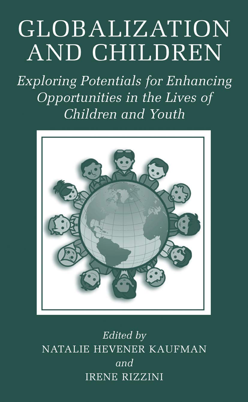 Buy Globalization and Children: Exploring Potentials for Enhancing Opportunities in the Lives of Children and Youth — BookShops.in