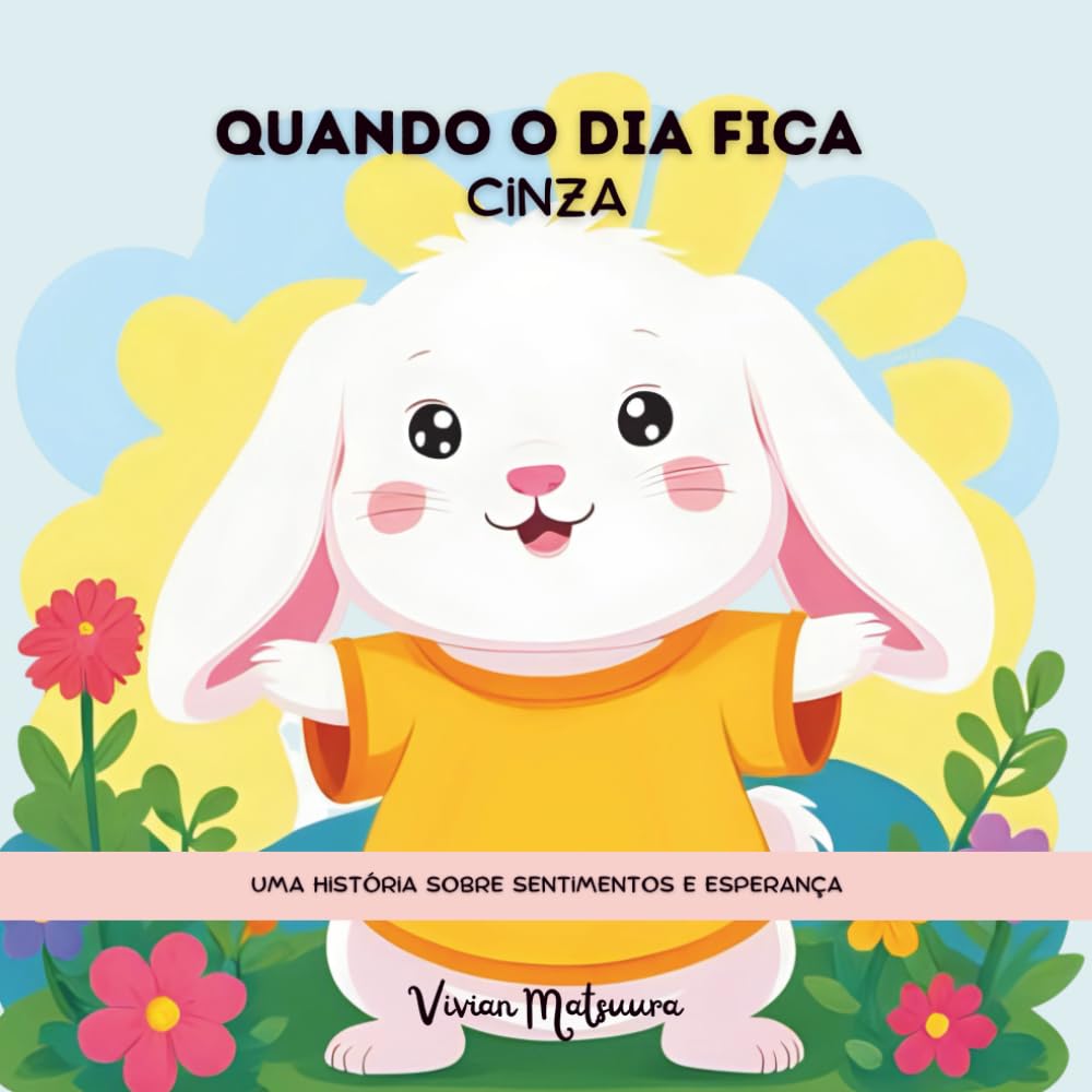 Quando o Dia Fica Cinza: Uma História sobre sentimentos e esperança (Juntos Somos Mais Felizes)