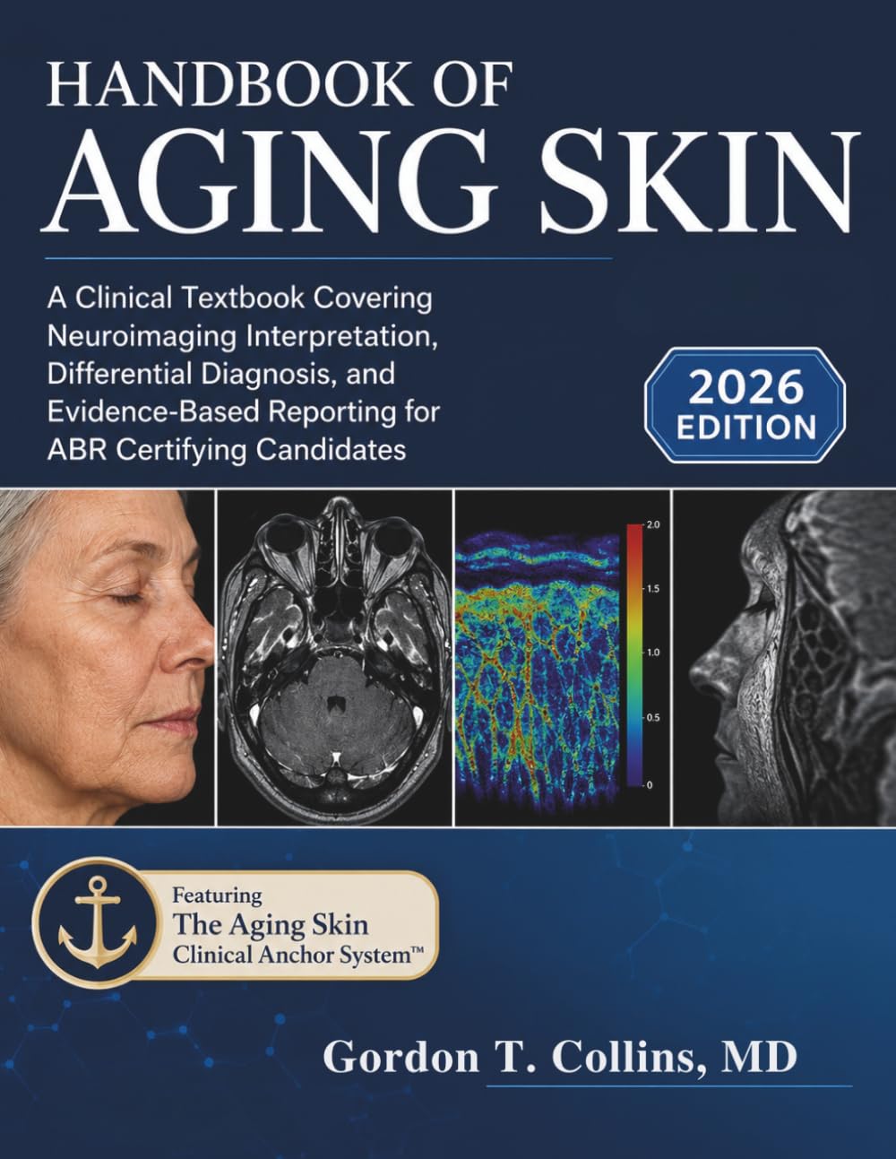 Handbook Of Aging Skin 2026: A Clinical Textbook Covering Neuroimaging Interpretation, Differential Diagnosis, and Evidence-Based Reporting for ABR Certifying Candidates