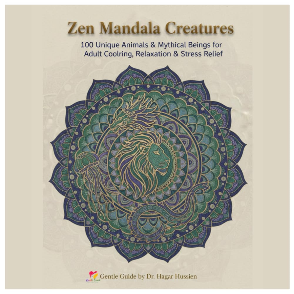Zen Mandala Creatures: 100 Unique Animals & Mythical Beings for Adult Coloring, Relaxation & Stress Relief