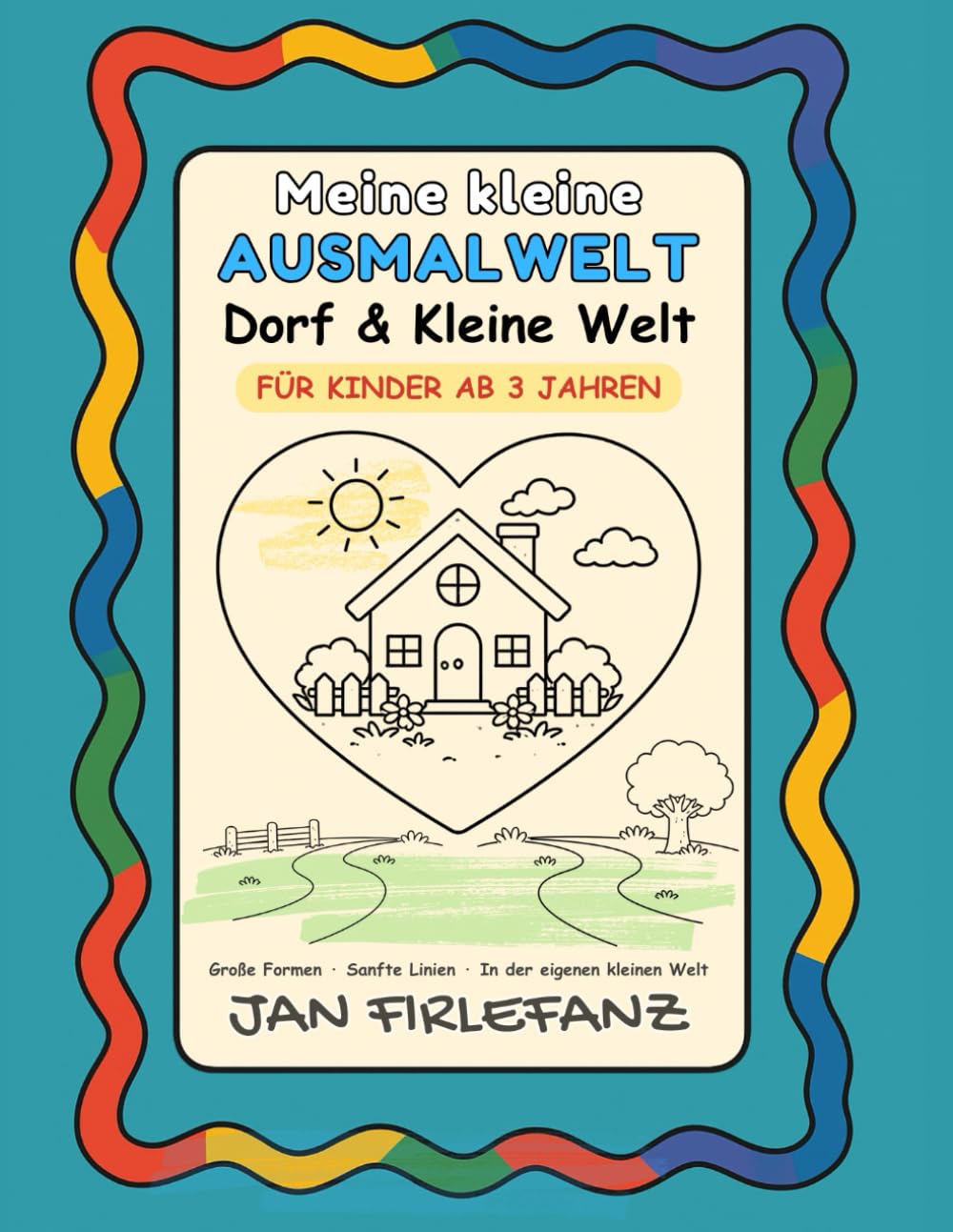 Meine kleine Ausmalwelt – Dorf & Kleine Welt: Ruhiges Ausmalbuch für Kinder ab 3 Jahren mit einfachen Motiven aus der kleinen Dorfwelt