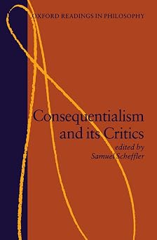 Consequentialism and Its Critics Oxford Readings in Philosophy
