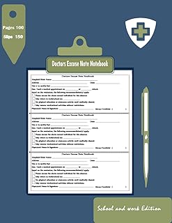 Doctors Excuse Note Notebook (School and work Edition): Professional Doctor’s Excuse Forms for Students and Employees, 150 slips, 100 pages