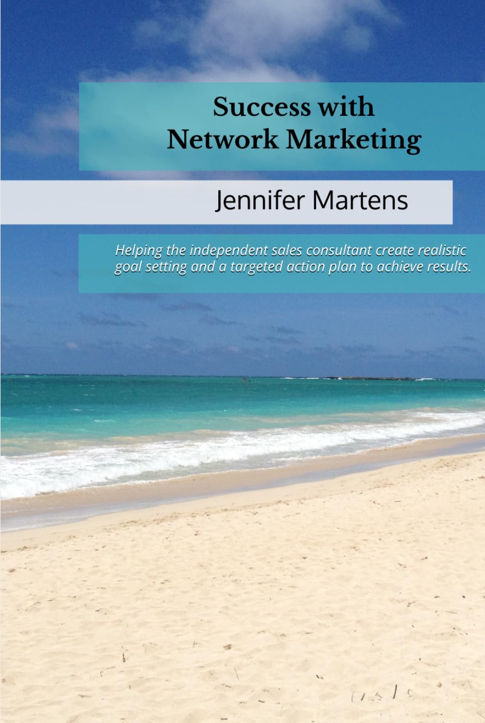 Success with Network Marketing: Helping the independent sales consultant create realistic goal setting and a targeted action plan to achieve results.