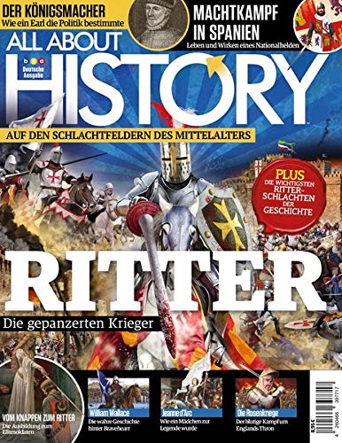All About History - Auf Den Schlachtfeldern Des Mittelalters:: RITTER - Die Gepanzerten Krieger 
