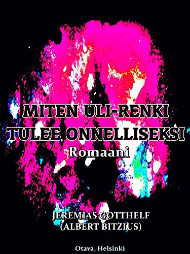 Miten Uli-renki tulee onnelliseksi: Romaani (Finnish Edition)