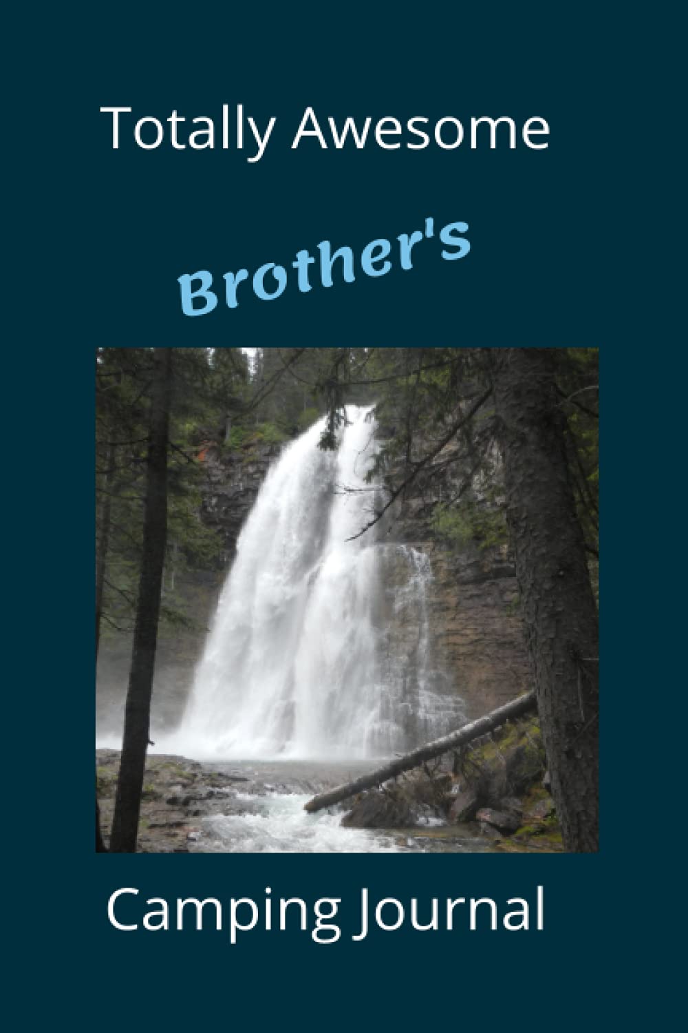 Totally Awesome Brother's Camping Journal: Camping Lover's Logbook and Diary