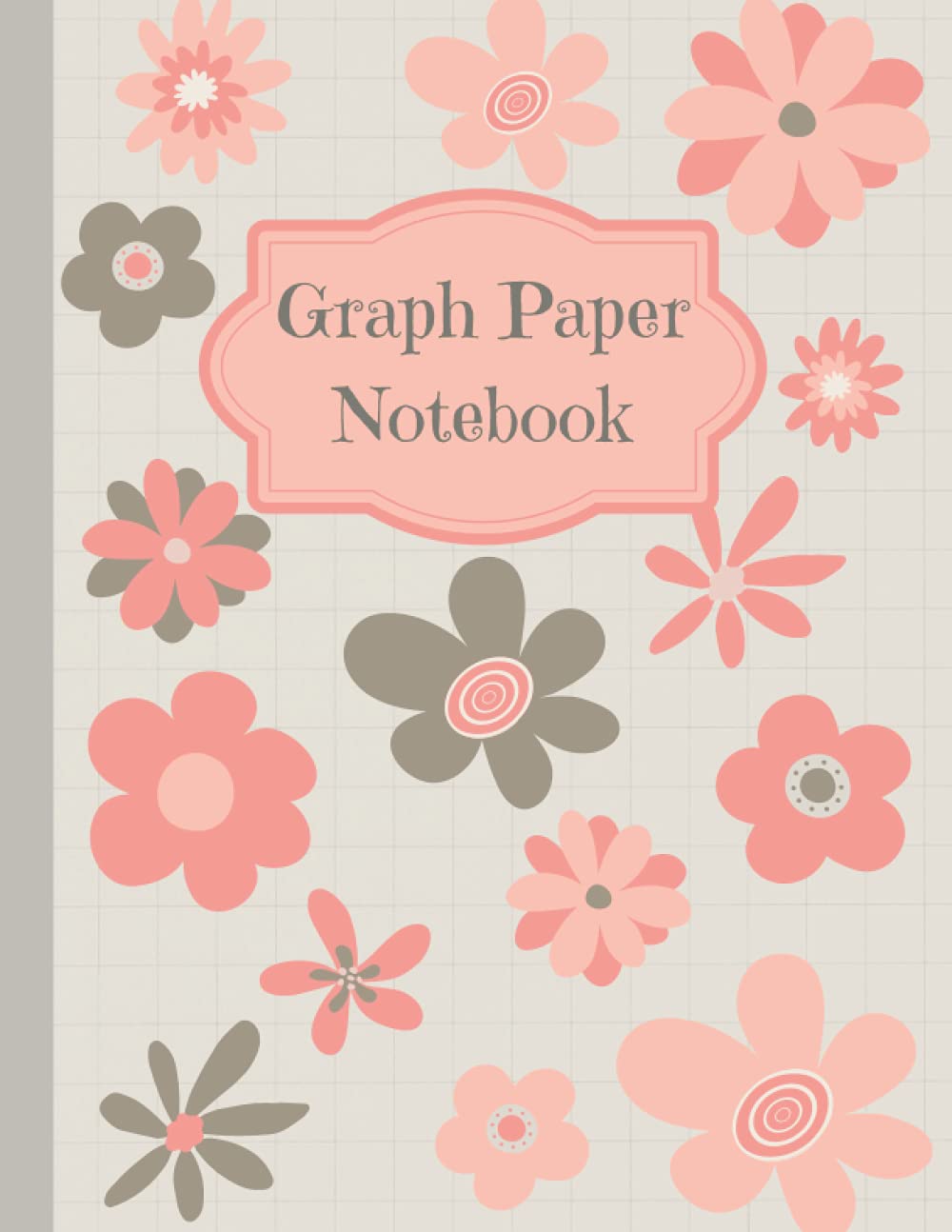 Graph Paper Notebook: The Graph Paper Book For Anything. The Graph Paper Notebook To Get Things Done With Cuteness and Style!