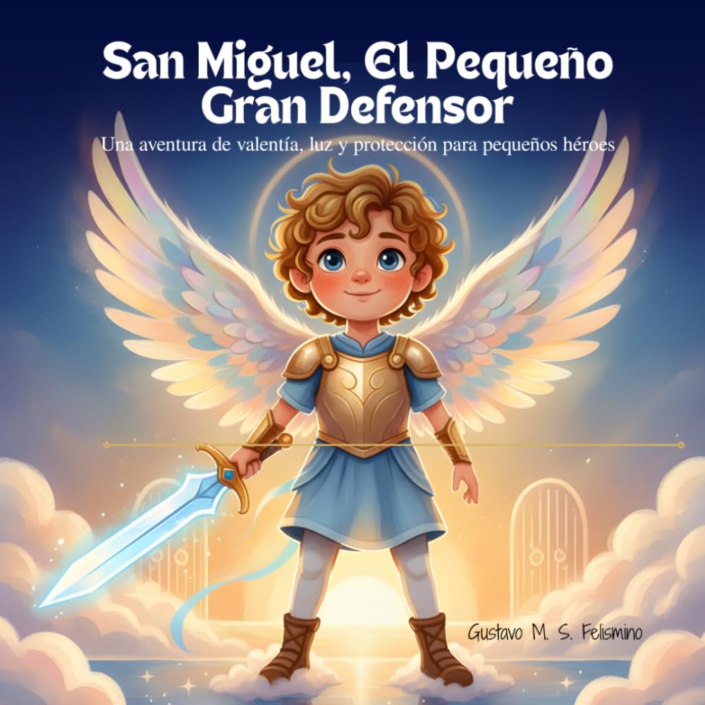 San Miguel, El Pequeño Gran Defensor: Una aventura de valentía, luz y protección para pequeños héroes