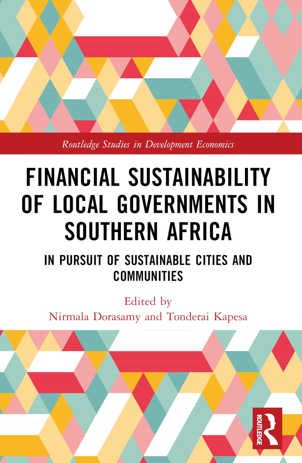 Financial Sustainability of Local Governments in Southern Africa: In Pursuit of Sustainable Cities and Communities (Routledge Studies in Development Economics)