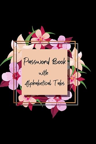 Password Book with Alphabetical Tabs: I nternet Address Journal, Internet Password Organizer, Passwords: Login and Private Information Keeper, password log book and internet password organizer