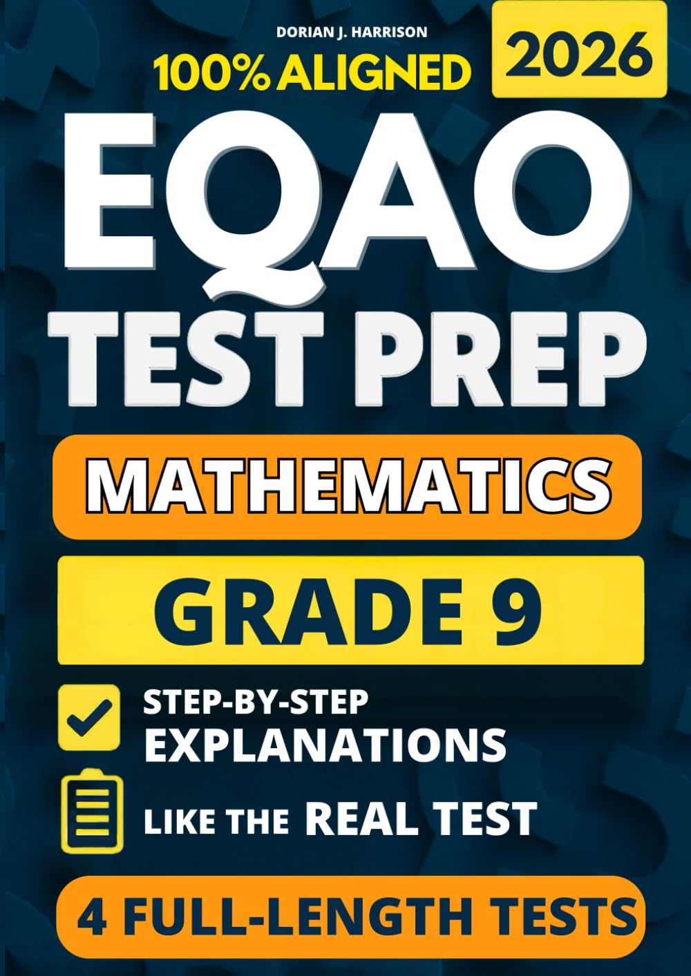 EQAO Grade 9 Math Test Prep: 4 Full-Length Practice Exams with Detailed Answer Explanations to Reduce Test Anxiety, Master the Exact Test Structure, ... (Ontario EQAO Complete Test Prep Series)