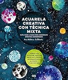  Acuarela creativa con técnica mixta: Guia paso a paso para conseguir efectos asombrosos