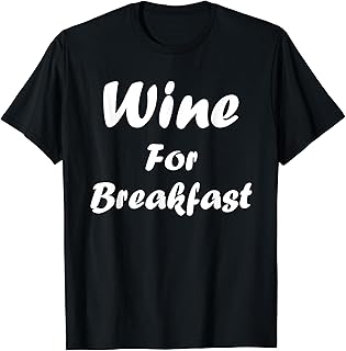 Citation Wine Humour breakfast Wine T-Shirt