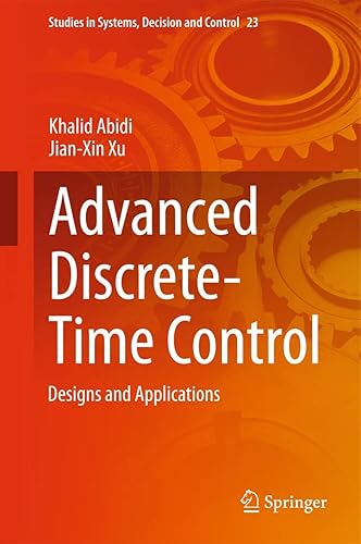 Advanced Discrete-Time Control: Designs and Applications: 23 (Studies in Systems, Decision and Control)