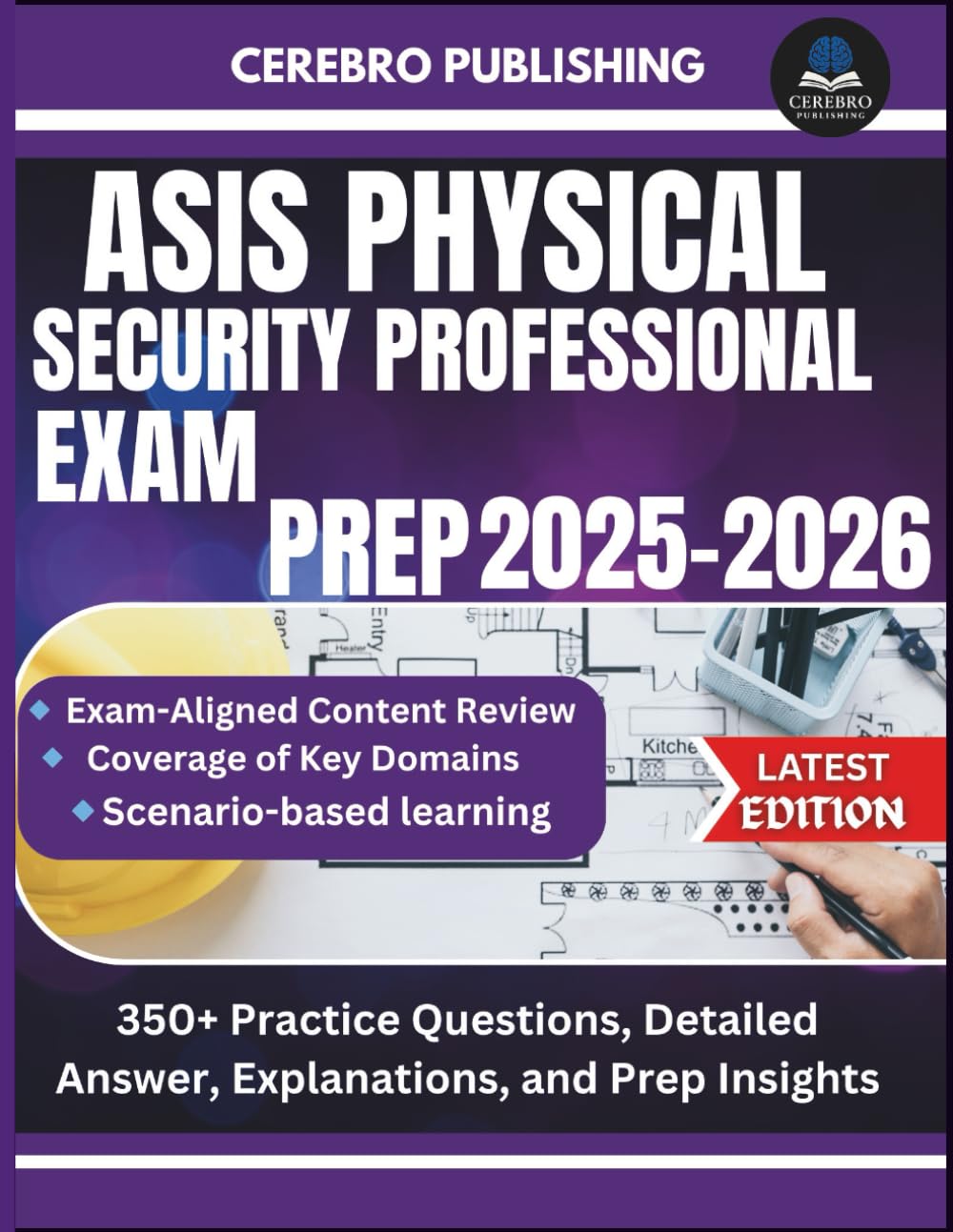 ASIS PHYSICAL SECURITY PROFESSIONAL EXAM PREP 2025-2026: 350+ Practice Questions, Detailed Answer, Explanations, and Prep Insights